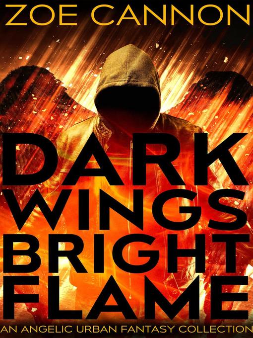 Title details for Dark Wings, Bright Flame by Zoe Cannon - Available